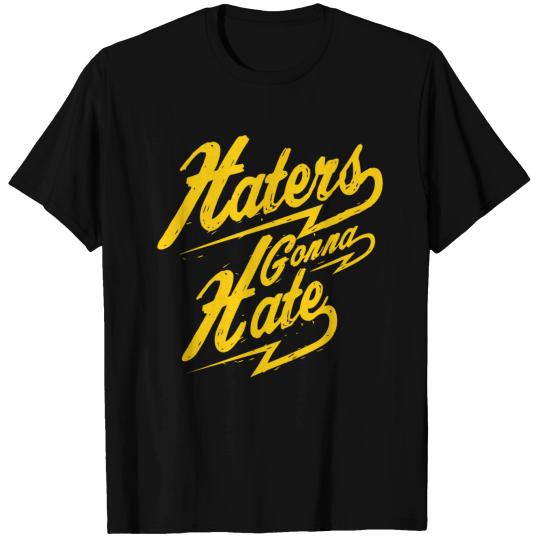 Hater - Haters Gonna Hate T Shirts