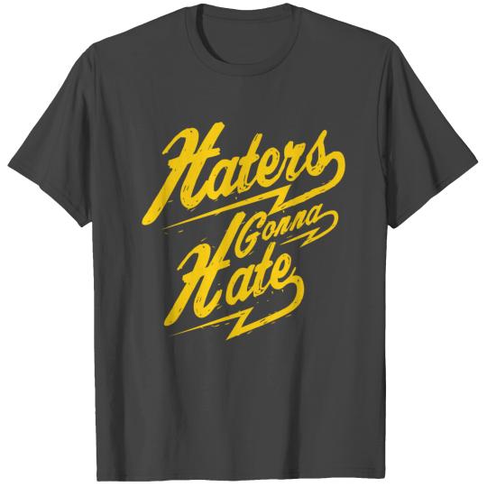 Hater - Haters Gonna Hate T Shirts
