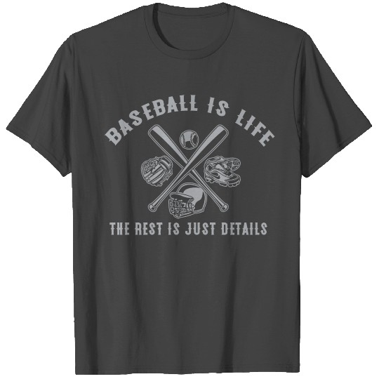 Baseball - Baseball Is Life The Rest Is Just Det T Shirts