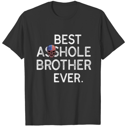 Best Asshole Brother Ever Funny Brother T-Shirt T-shirt