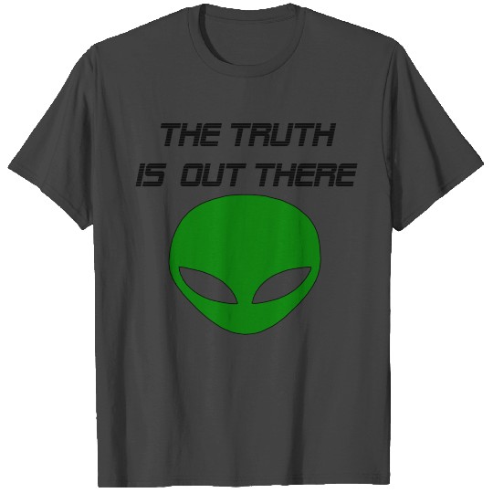 the truth is out there T Shirts