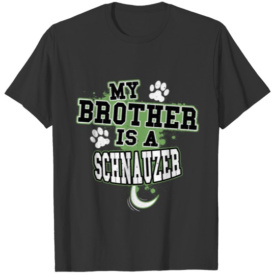 My Brother Is A Schnauzer T-shirt