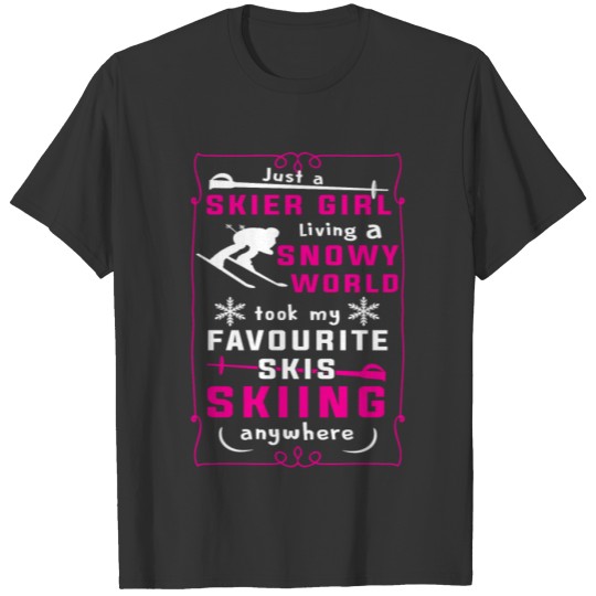 Just A Skier Girl Living A Snowy World T Shirt T-shirt
