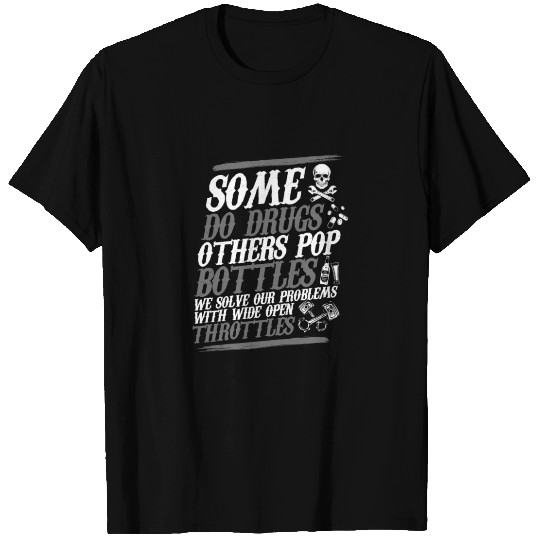 (Gift) Biker - Some do drugs others pop bottles T Shirts