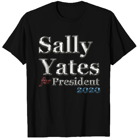 Sally Yates For President 2020 T Shirts