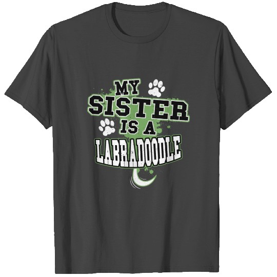My Sister Is A Labradoodle T Shirts