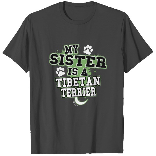 My Sister Is A Tibetan Terrier T Shirts