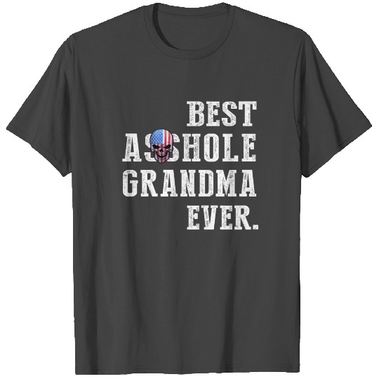 Best Asshole Grandma Ever T Shirts