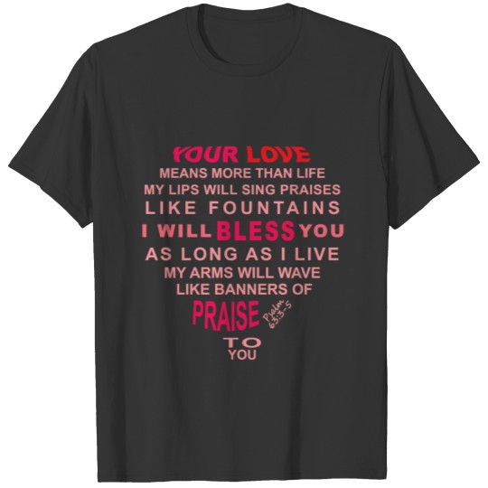 Love More Than Life T-shirt