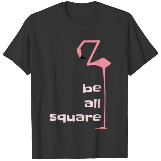 flamingo be all square chilled relaxed present T-shirt