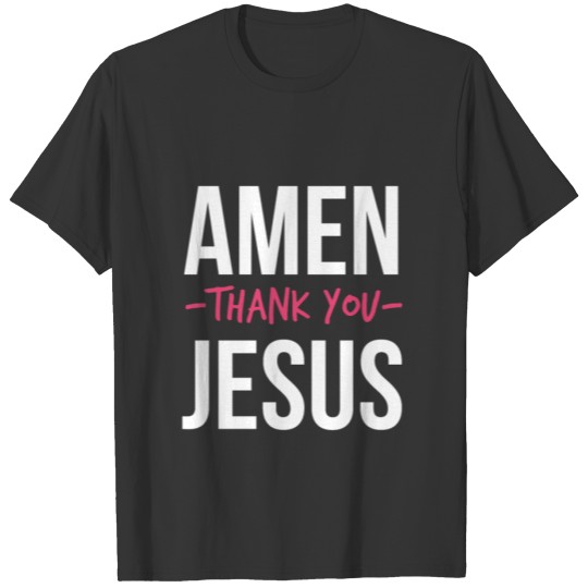 Amen Thank You Jesus Christian Worship T-shirt