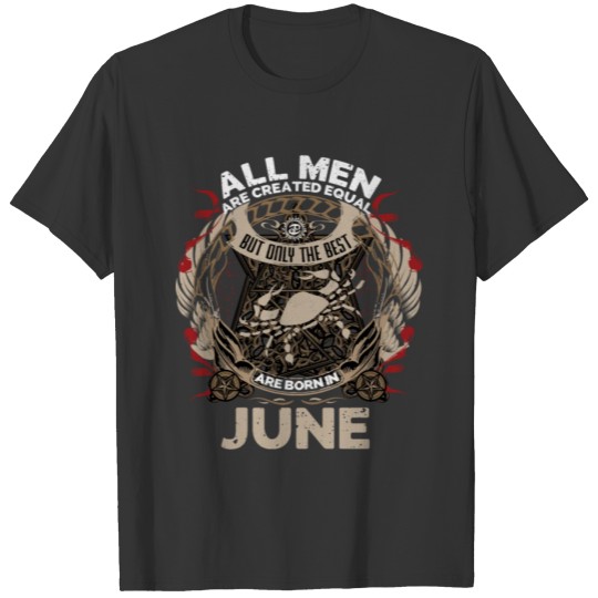 (Gift) All men are created equal best born in June T-shirt