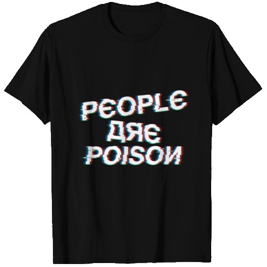 ppl are poison by Bleakasm T Shirts