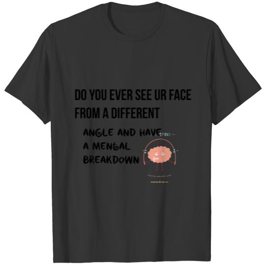 Face from a different angle T-shirt