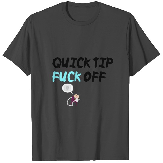 Fuck off T Shirts