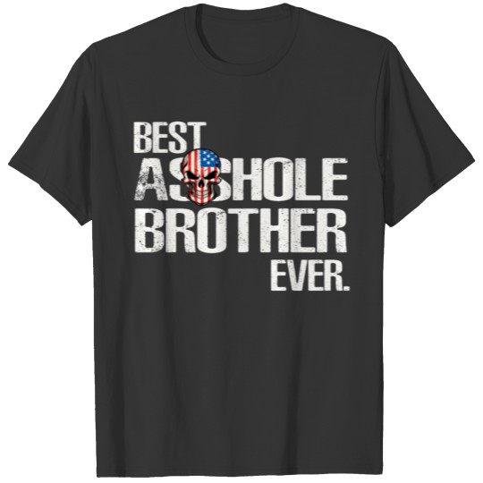 Best Asshole Brother Ever T-shirt T-shirt