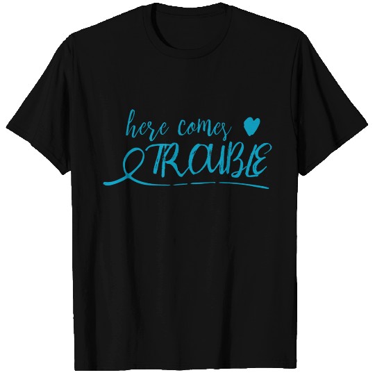 here comes trouble - blue T Shirts