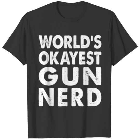 World's Okayest Gun Nerd Geek T-shirt