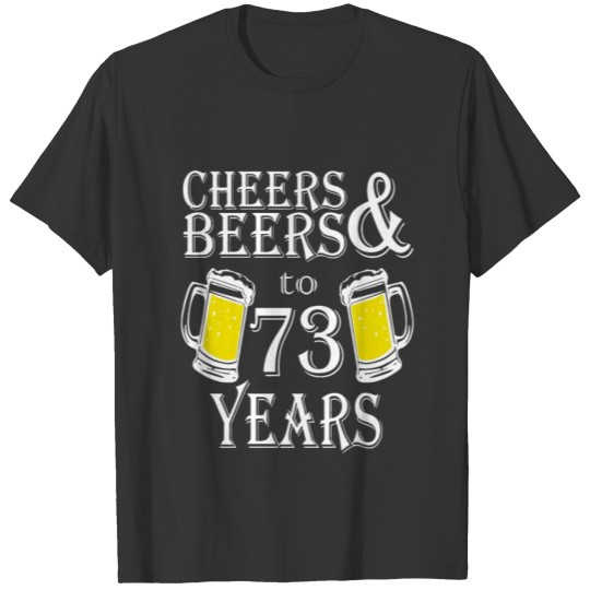 Cheers And Beers To 73 Years T-shirt