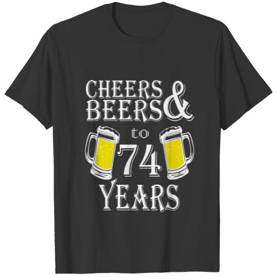 Cheers And Beers To 74 Years T-shirt