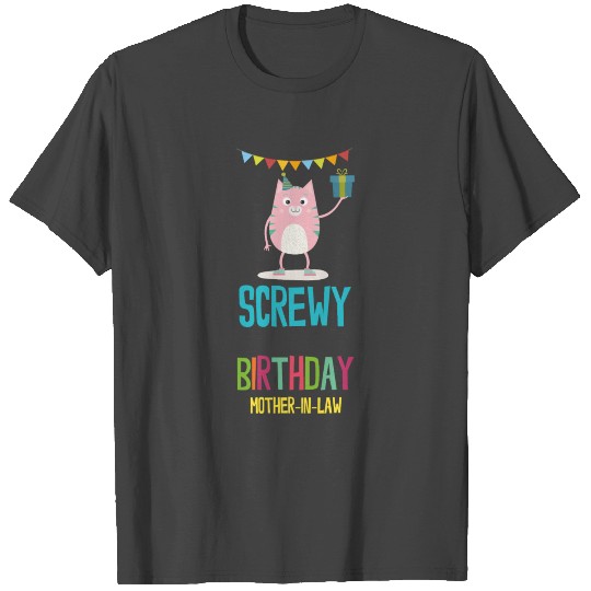 screwy Birthday mother in law T Shirts