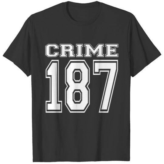Crime 187 crime strasse criminal mafia T-shirt