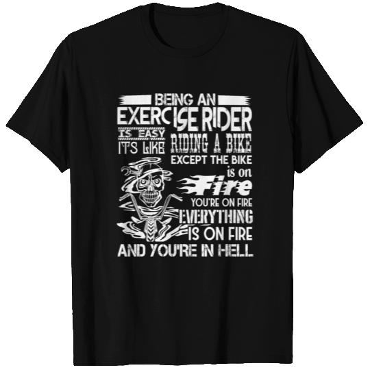 Being An Exercise Rider Is Easy T Shirts