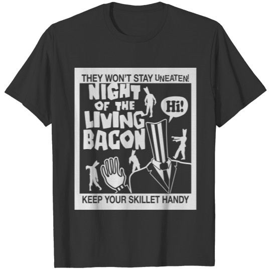 night of living bacon2 T-shirt