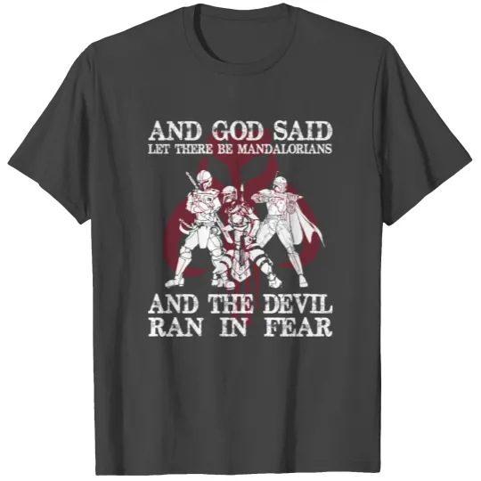 Mandalorian - Mandalorian - and god said let the T Shirts