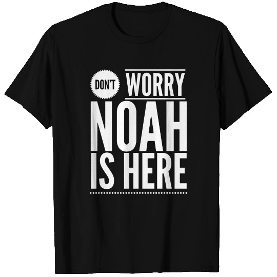 Don't worry Noah is here T Shirts