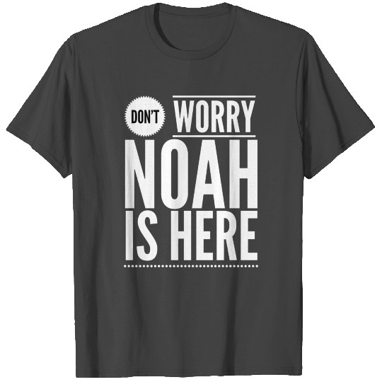 Don't worry Noah is here T Shirts