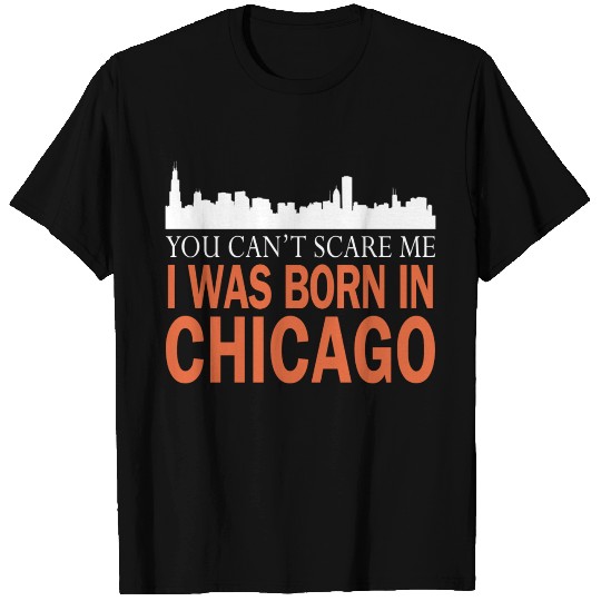 Chicago - I was born in chicago T Shirts