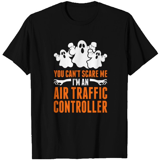 You Cant Scare Me Im An Air Traffic Controller T Shirts