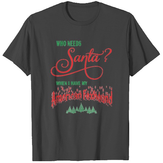 American Foxhound Who needs Santa with tree T Shirts