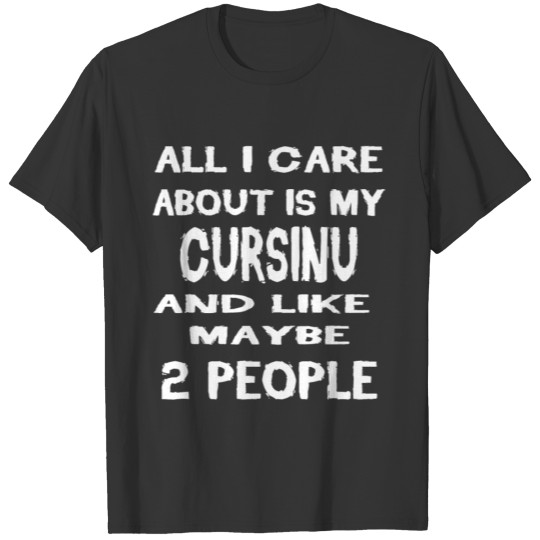 Dog i care about is my CURSINU T-shirt