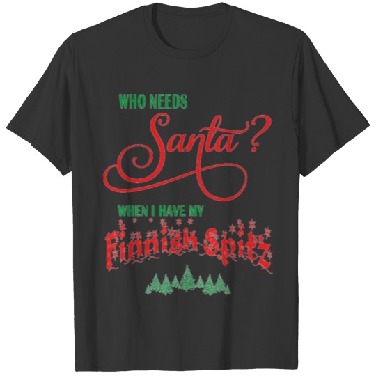 Finnish Spitz Who needs Santa with tree T-shirt