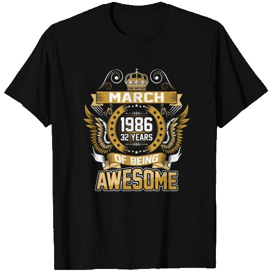 March 1986 32 Years Of Being Awesome T Shirts