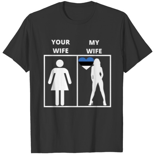 Estland geschenk my wife your wife T-shirt