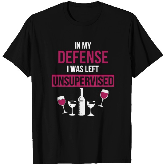 I WAS LEFT UNSUPERVISED WINE T Shirts