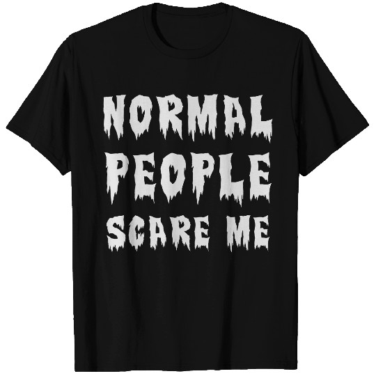 Normal People scare me / Halloween 15 T Shirts