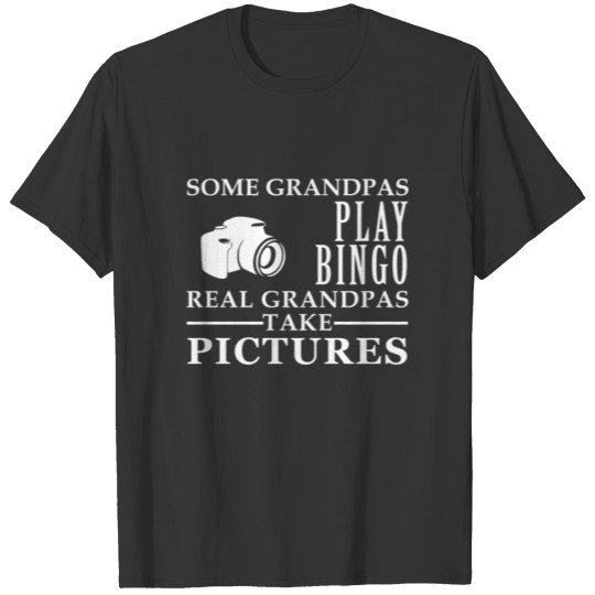 Some Grandpas play bingo, real Grandpas go Photogr T-shirt
