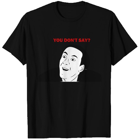 You don't say internet meme T Shirts