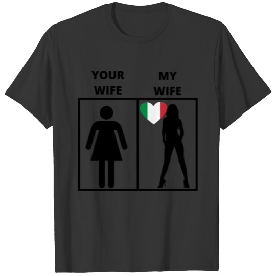 Italien geschenk my your wife T-shirt