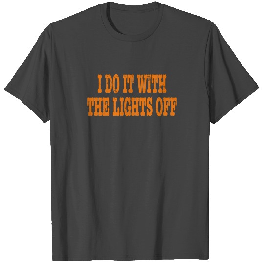 Do It With The Lighs Off Ghost Hunting Apparel Investigator T Shirts