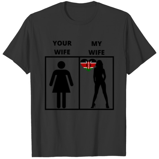 Kenia geschenk my your wife T-shirt