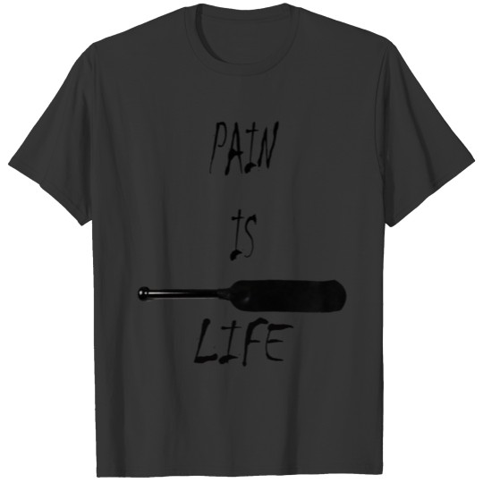 Pain is Life BDSM Black T-shirt