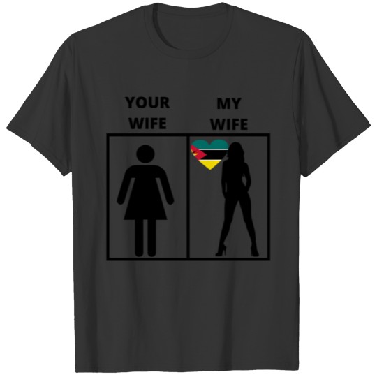 Mosambik geschenk my your wife T-shirt