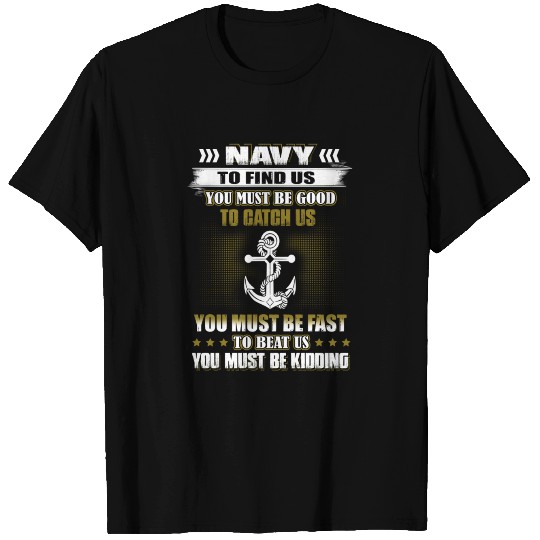 Navy Chief- Navy To Find Us You Must Be Goog T Shirts
