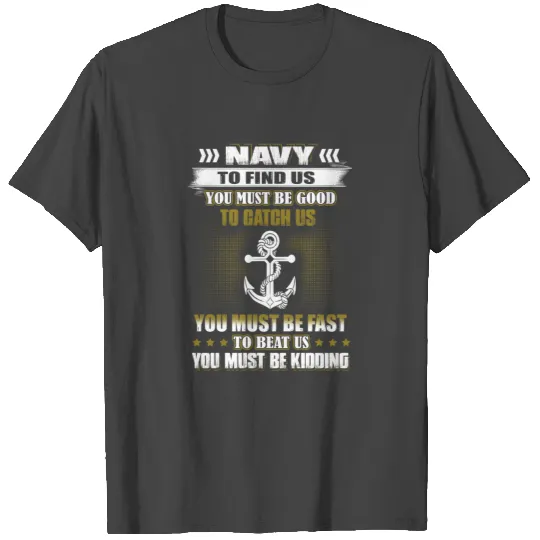 Navy Chief- Navy To Find Us You Must Be Goog T Shirts