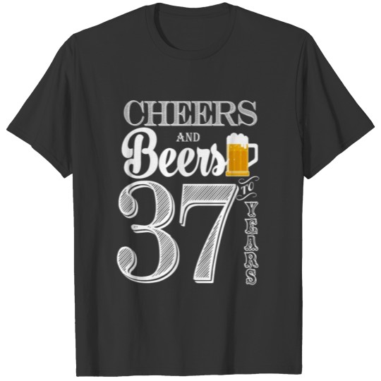 Cheers and Beers To 37 Years T-shirt